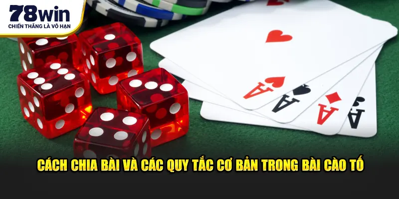 Cách chia bài và các quy tắc cơ bản trong bài cào tố